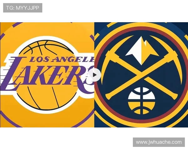 湖人对阵掘金今日精彩比赛前瞻分析与球员状态解读